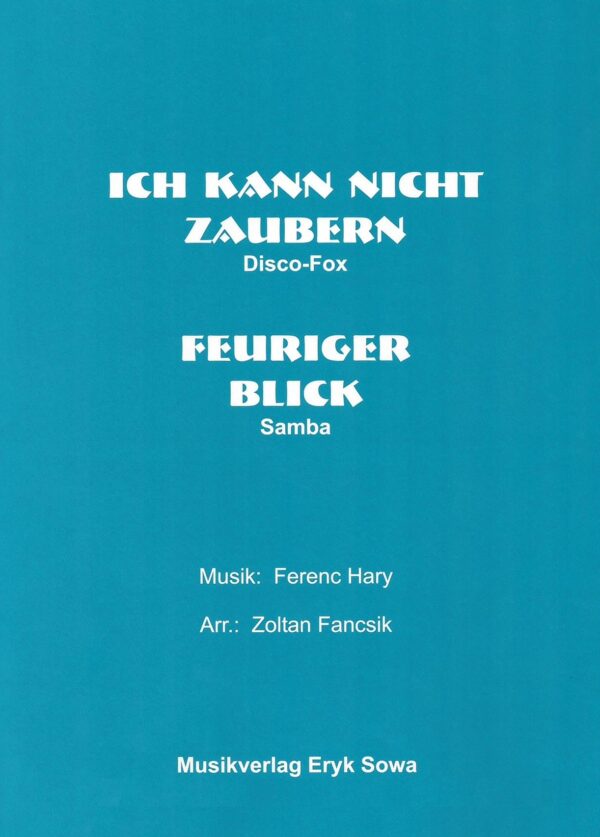 Klassische Musik Noten - Ich kann nicht zaubern (Disco-Fox) &  Feuriger Blick (Samba) von Ferenc Hary